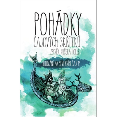 Pohádky čajových skřítků aneb Putování za severním čajem