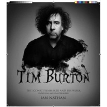 Tim Burton: The iconic filmmaker and his work... - Ian Nathan