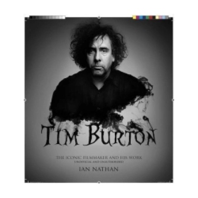 Tim Burton: The iconic filmmaker and his work... - Ian Nathan
