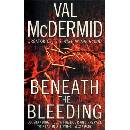 Knihy Beneath the Bleeding Val McDermid
