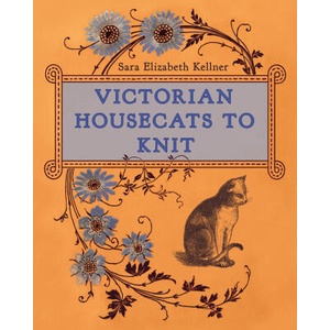 Victorian Housecats to Knit | KELLNER SARA ELIZABETH (ISBN: 9780811772785)