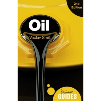 Oil - A Beginner s Guide 2nd edition Smil Vaclav