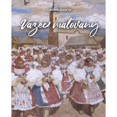 Važec maľovaný Ľubomír Stanček