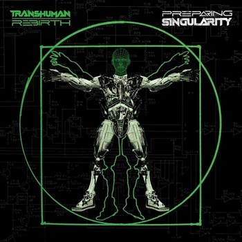 Transhuman Rebirth - Preparing Singularity LP