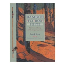 Bamboo Fly Rod Suite: Reflections on Fishing and the Geography of Grace Soos FrankPaperback