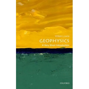 Geophysics: A Very Short Introduction | Lowrie, William (ISBN: 9780198792956)