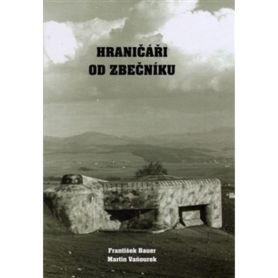 Hraničáři od Zbečníku - Vaňourek Martin, Bauer František