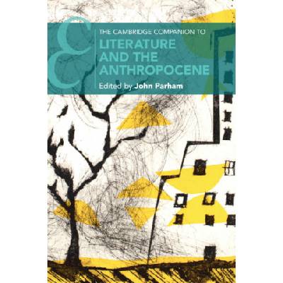 Cambridge Companion to Literature and the Anthropocene | John Parham