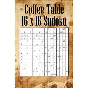 Coffee Table 16 x 16 Sudoku: Mega Sudoku featuring 55 HARD Large 16 x 16 Sudoku Puzzles and Solutions (ISBN: 9781083037725)