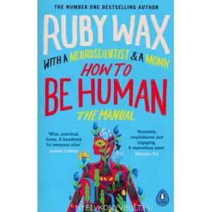How to Be Human | Ruby Wax (ISBN: 9780241294758)