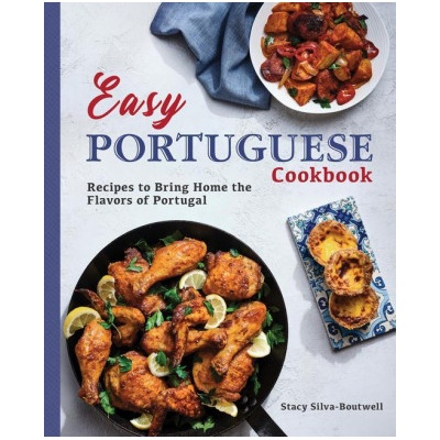 Easy Portuguese Cookbook: Recipes to Bring Home the Flavors of Portugal