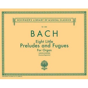 8 Little Preludes and Fugues: Organ Solo | Sebastian Bach Johann, Johann Sebastian Bach, Charles Marie Widor (ISBN: 9780793572878)