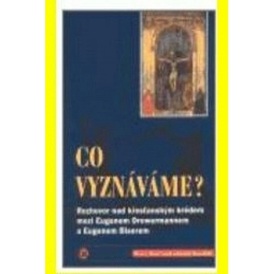 Co vyznáváme? - Eugen Biser, Eugen Drewermann