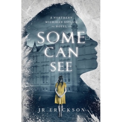 Some Can See: A Northern Michigan Asylum Novel Erickson J. R.Paperback – Zboží Mobilmania