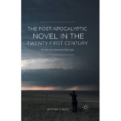 Post-Apocalyptic Novel in the Twenty-First Century | Heather J. Hicks