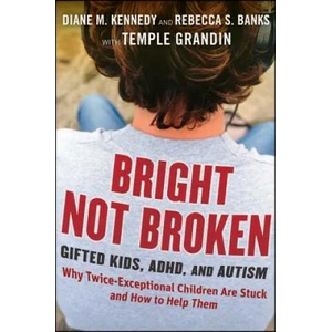 Bright Not Broken - Gifted Kids ADHD and Autism | Diane M Kennedy (2011)