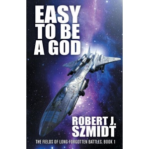 Easy to Be a God | Robert J. Szmidt (ISBN: 9781680572353)