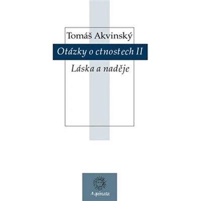 Otázky o ctnostech II. Láska a naděje - Tomáš Akvinský - Krystal OP