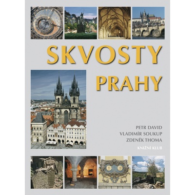 Skvosty Prahy - Soukup Vladimír, David Petr, Thoma Zdeněk