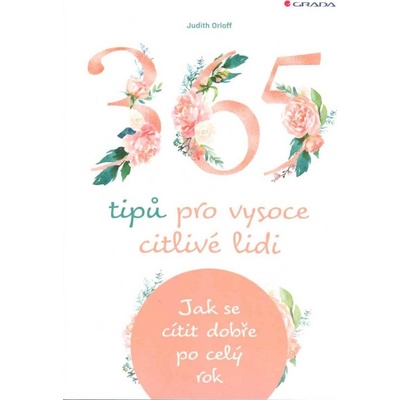 365 tipů pro vysoce citlivé lidi - Jak se cítit dobře po celý rok - Judith Orloff