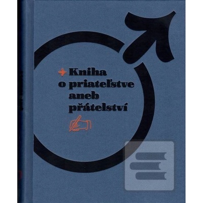 Kniha o priateľstve aneb přátelství - Kolektív autorov