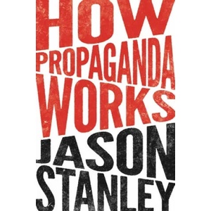 How Propaganda Works | Jason Stanley (ISBN: 9780691173429)