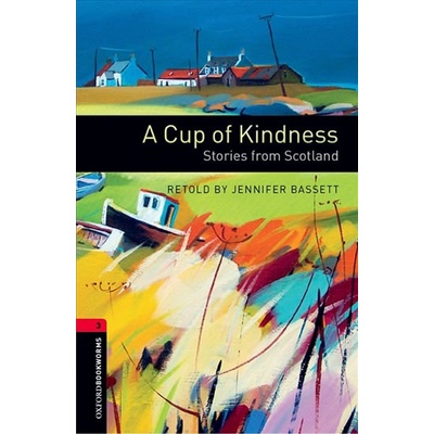Oxford Bookworms Library New Edition 3 a Cup of Kindness: Stories From Scotland with Audio MP3 Pack
