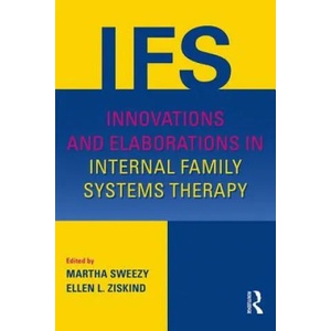 Innovations and Elaborations in Internal Family Systems Therapy | Martha Sweezy, Ellen L. Ziskind (ISBN: 9781138024373)
