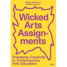 Wicked Arts Assignments: Practising Creativity in Contemporary Arts Education