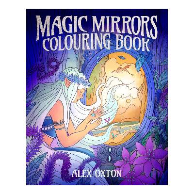 Magic Mirrors Colouring Book - Alex Oxton