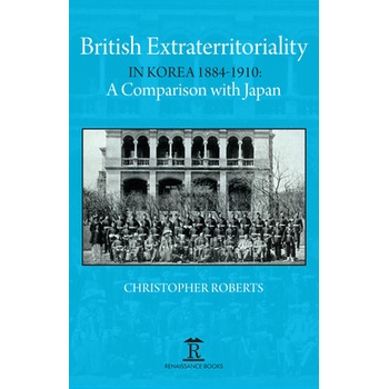 British Extraterritoriality in Korea 1884 - 1910