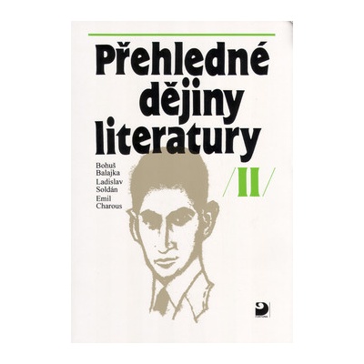 Přehledné dějiny literatury II - Bohuš Balajka