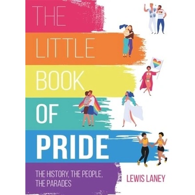 The Little Book of Pride: The History, the People, the Parades - (Laney Lewis)