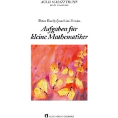 Aufgaben für kleine Mathematiker - Bardy, Peter
