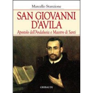 San Giovanni d'Avila apostolo dell'Andalusia e formatore di santi | Marcello Stanzione (ISBN: 9788863661064)