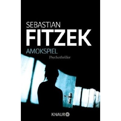 Amokspiel - Sebastian Fitzek
