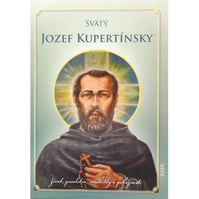 Svätý Jozef Kupertínsky - Život, posolstvo, modlitby a pobožnosti
