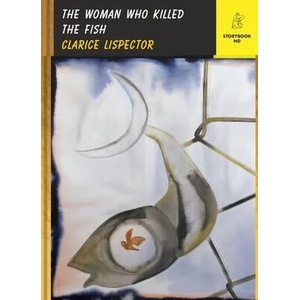 Woman Who Killed the Fish | Benjamin Moser (ISBN: 9780811229609)