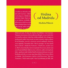 Hrdina od Madridu: Novela o boji, lásce a nezodpověditelných otázkách. - Markéta Pilátová