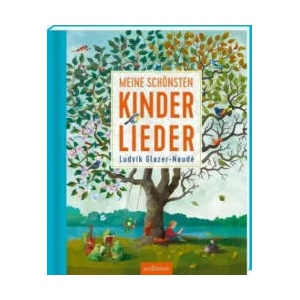 Meine schönsten Kinderlieder | Ludvik Glazer-Naudé (ISBN: 9783845819402)
