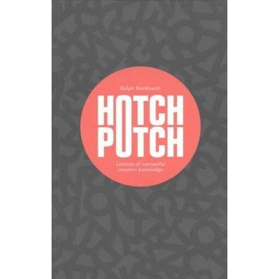 Hotchpotch: Lexicon of UnUseful Creative KnRalph Burkhardt