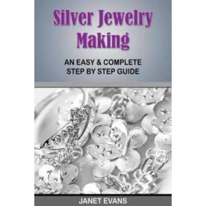 Silver Jewelry Making | Janet Evans (ISBN: 9781628840766)