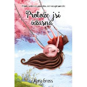 Protože jsi úžasná | Alma Grossová (ISBN: 9788022217873)