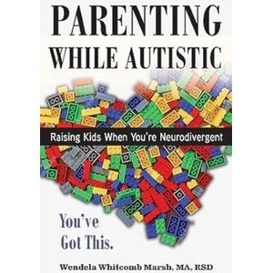 Parenting While Autistic: You've Got This (ISBN: 9781957984285)