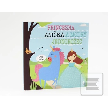 Princezna Anička a modrý jednorožec - Lucie Šavlíková