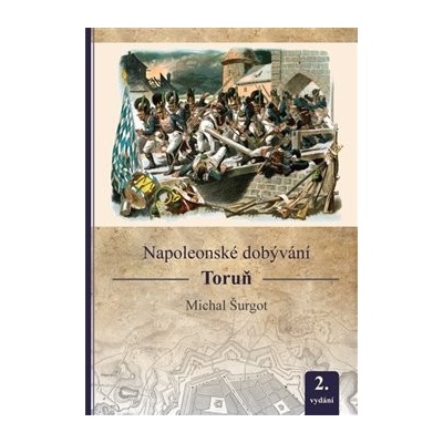 Napoleonské dobývání - Toruň - Šurgot, Michal, Brožovaná vazba paperback