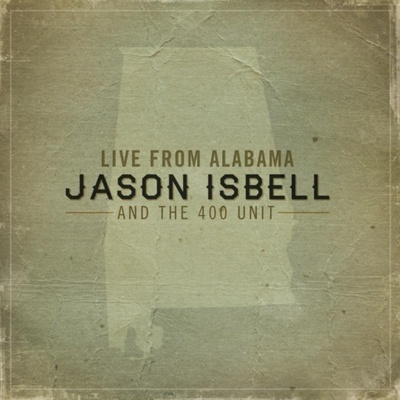 Live from Alabama Jason Isbell and The 400 Unit LP