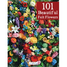 101 Beautiful Felt Flowers