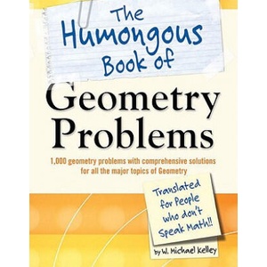 The Humongous Book of Geometry Problems | W. Michael Kelley (ISBN: 9781592578641)