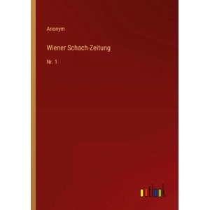 Wiener Schach-Zeitung | Anonym (ISBN: 9783368023607)
